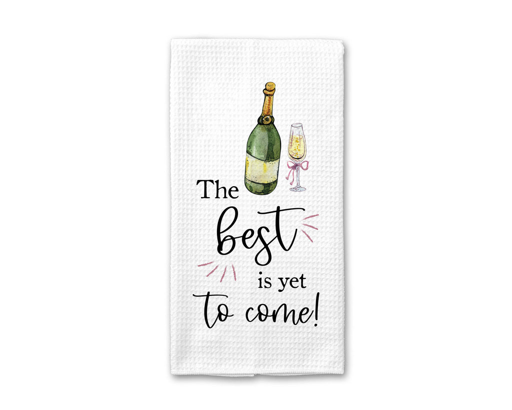 The Best Is Yet To Come Kitchen Towel