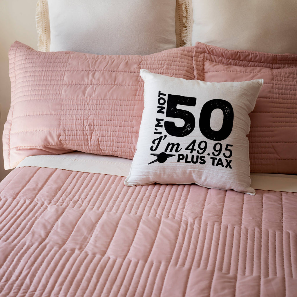 I'm Not 50 I'm 49.95 Plus Tax - 50th Birthday Pillowcase w/Pillow