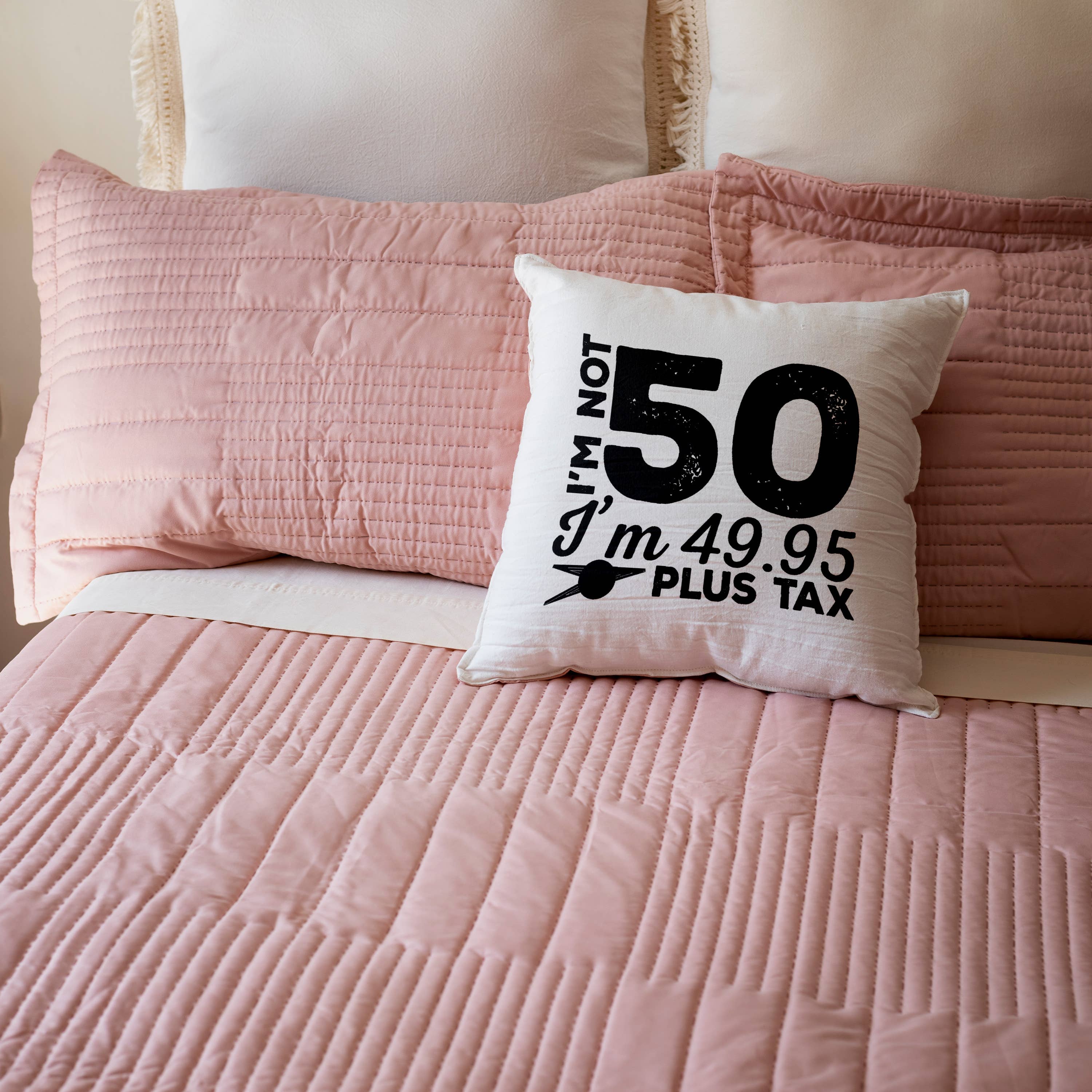 I'm Not 50 I'm 49.95 Plus Tax - 50th Birthday Pillowcase w/Pillow