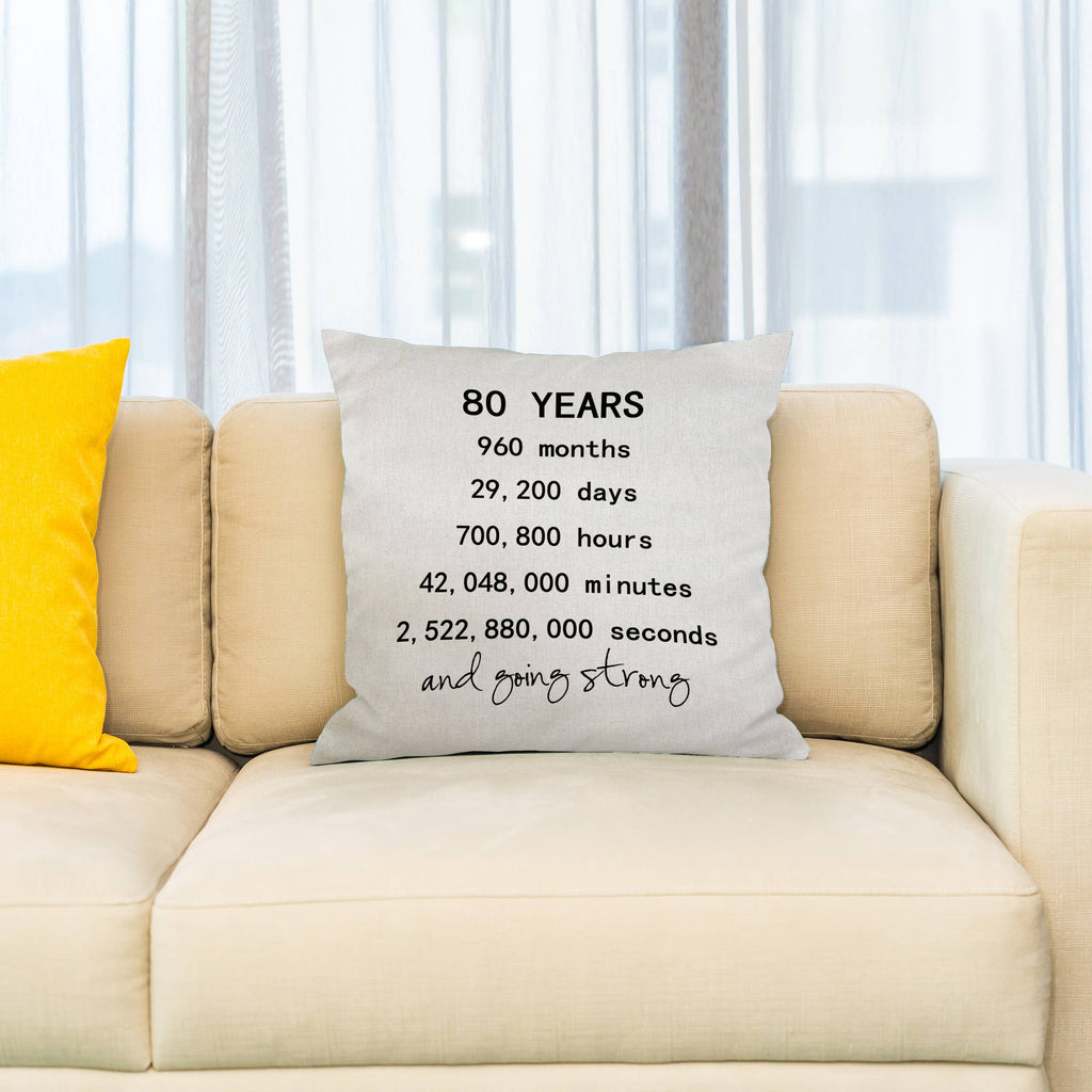 80 years in months days hours minutes and going strong 80th birthday, Pillow