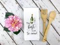 The Best Is Yet To Come Kitchen Towel