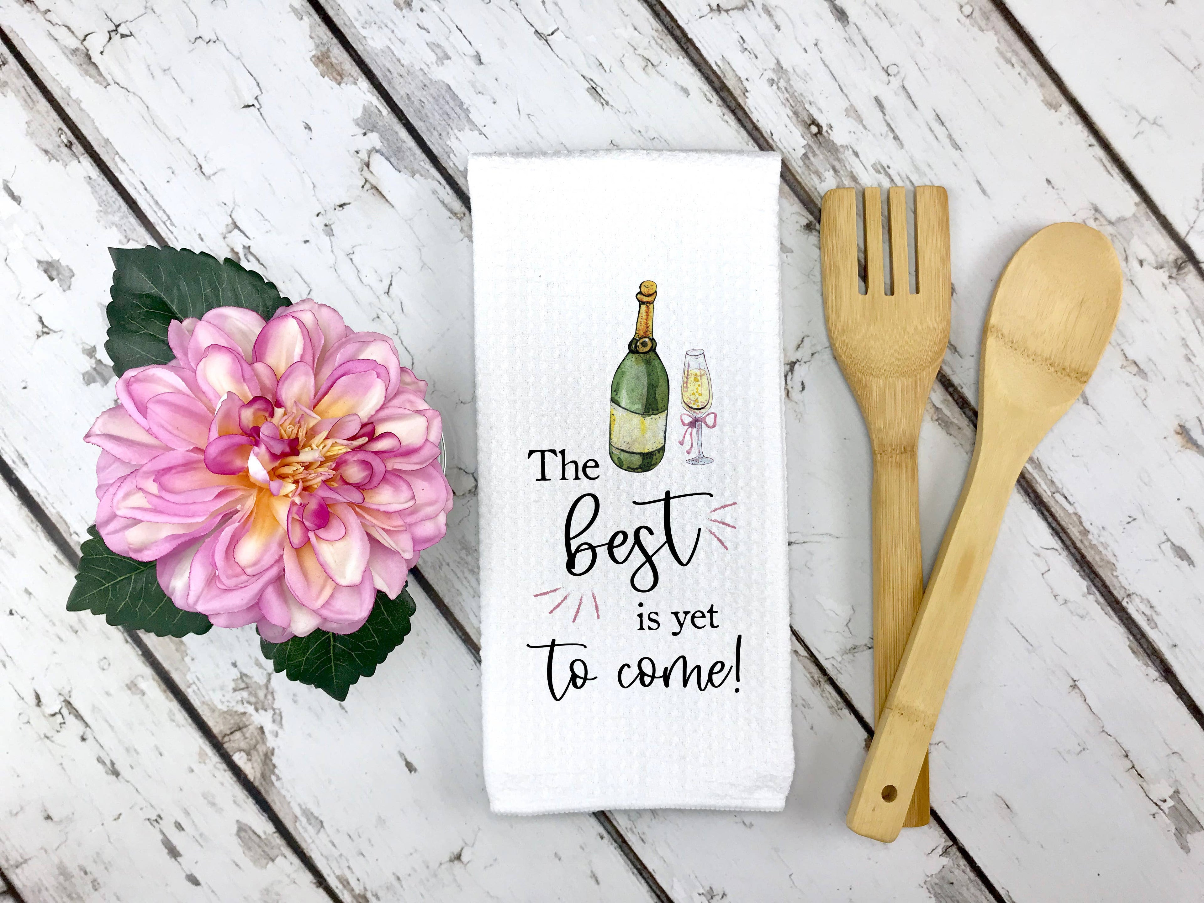 The Best Is Yet To Come Kitchen Towel