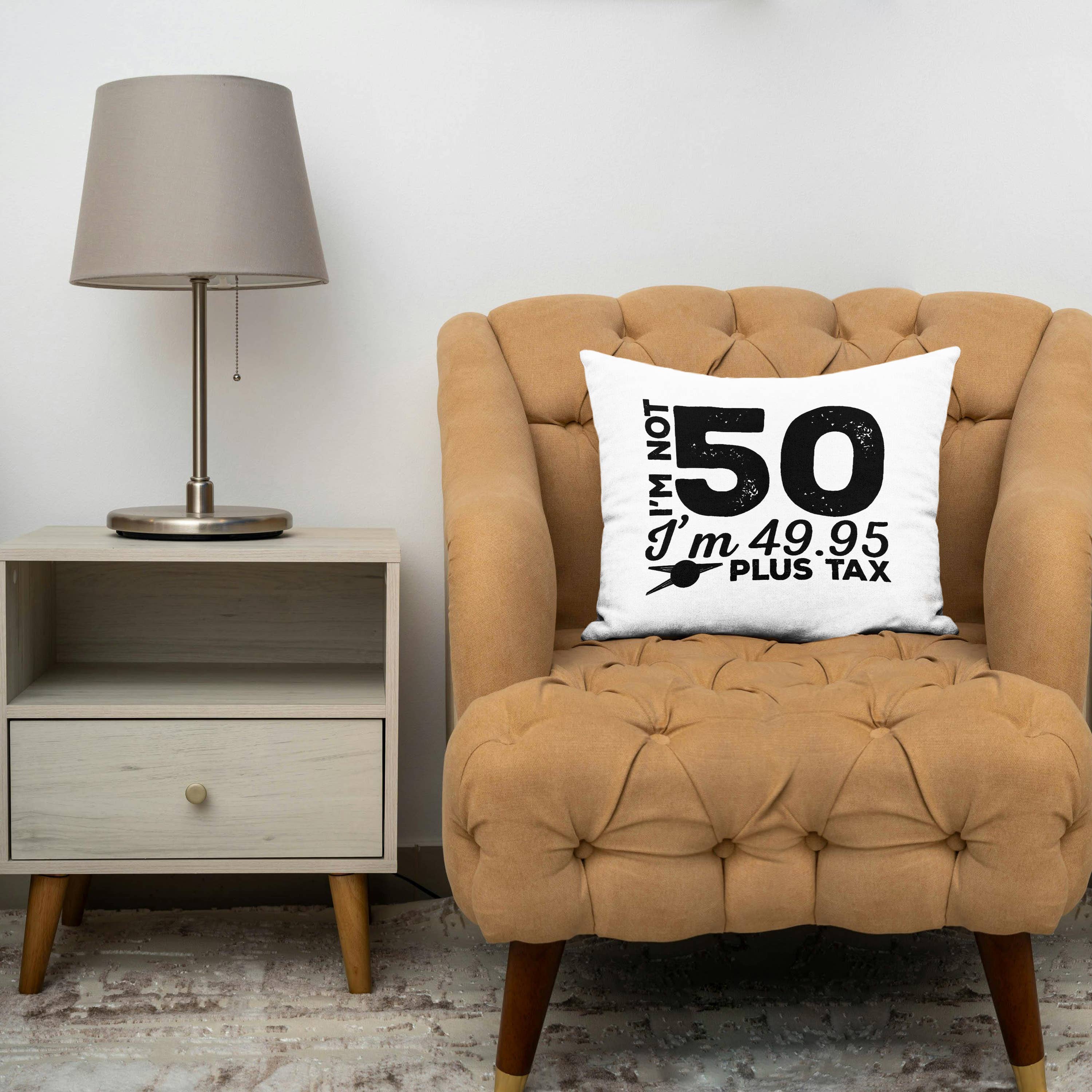 I'm Not 50 I'm 49.95 Plus Tax - 50th Birthday Pillowcase w/Pillow