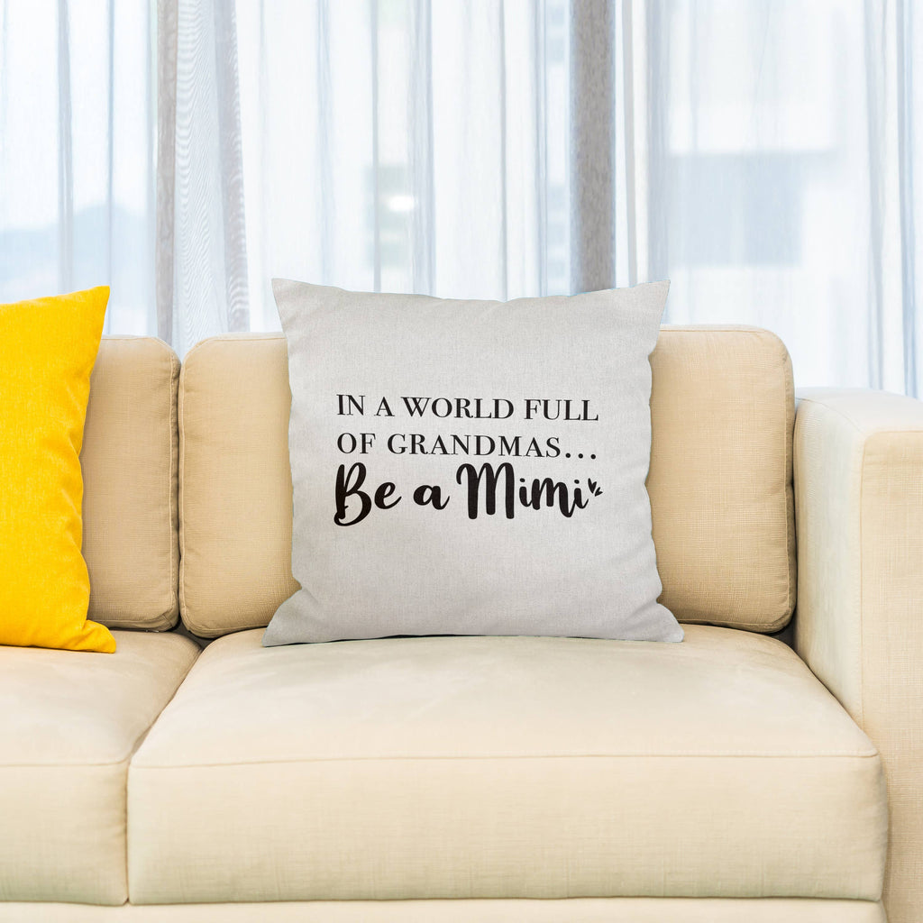 In a World full of Grandmas, be a Mimi, Pillow