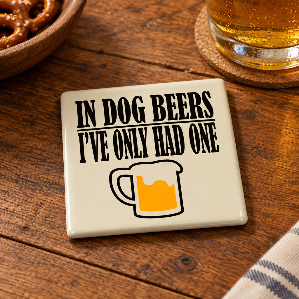 In Dog Beers, I've Only Had One Coaster