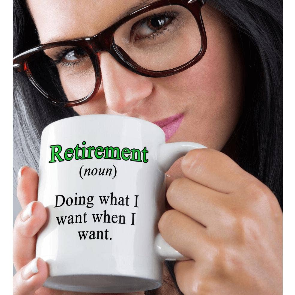 Retirement Noun Doing What I Want When I Want Green, Mug: 15oz