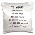 75 years in months days hours minutes and going strong 75th birthday, Pillowh