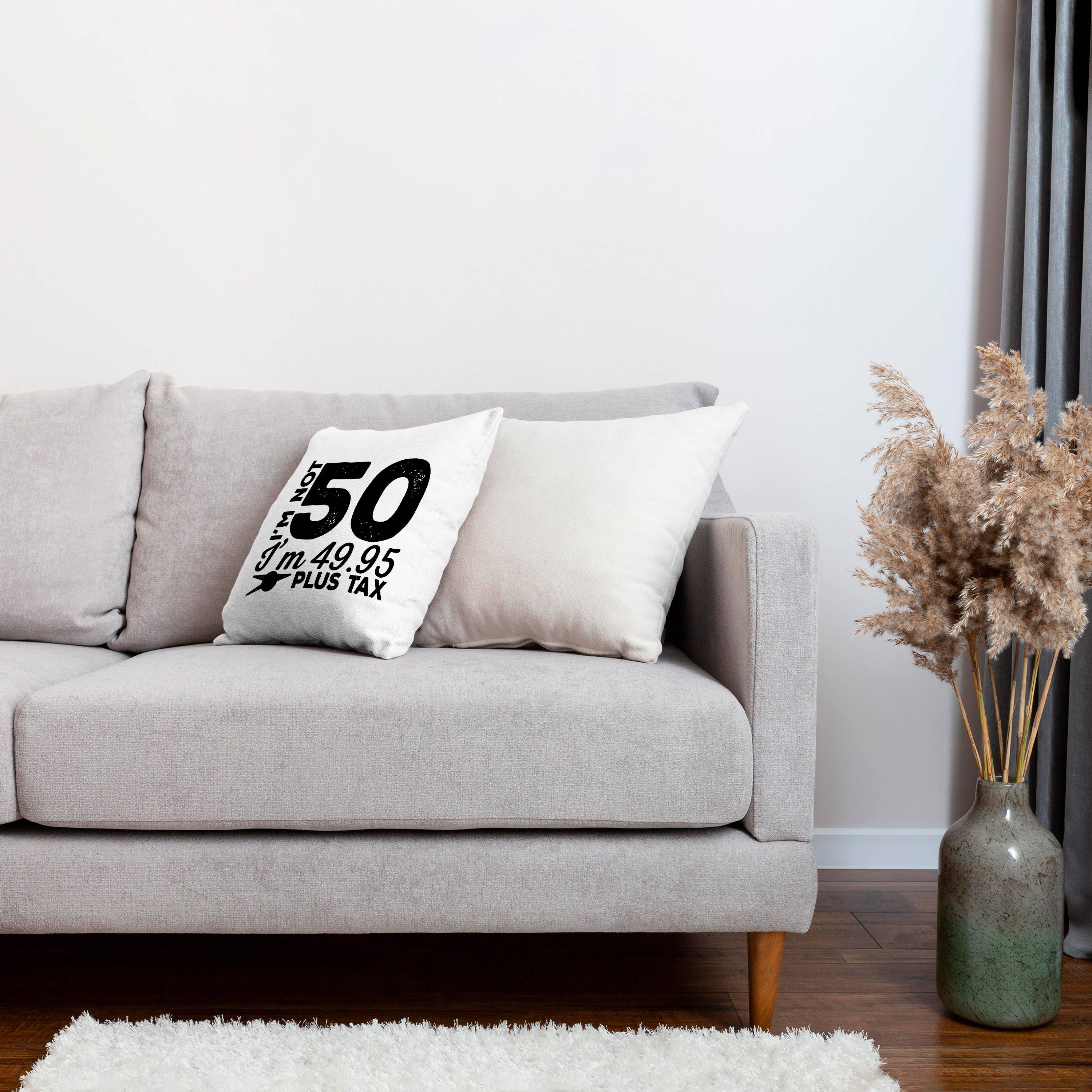 I'm Not 50 I'm 49.95 Plus Tax - 50th Birthday Pillowcase w/Pillow
