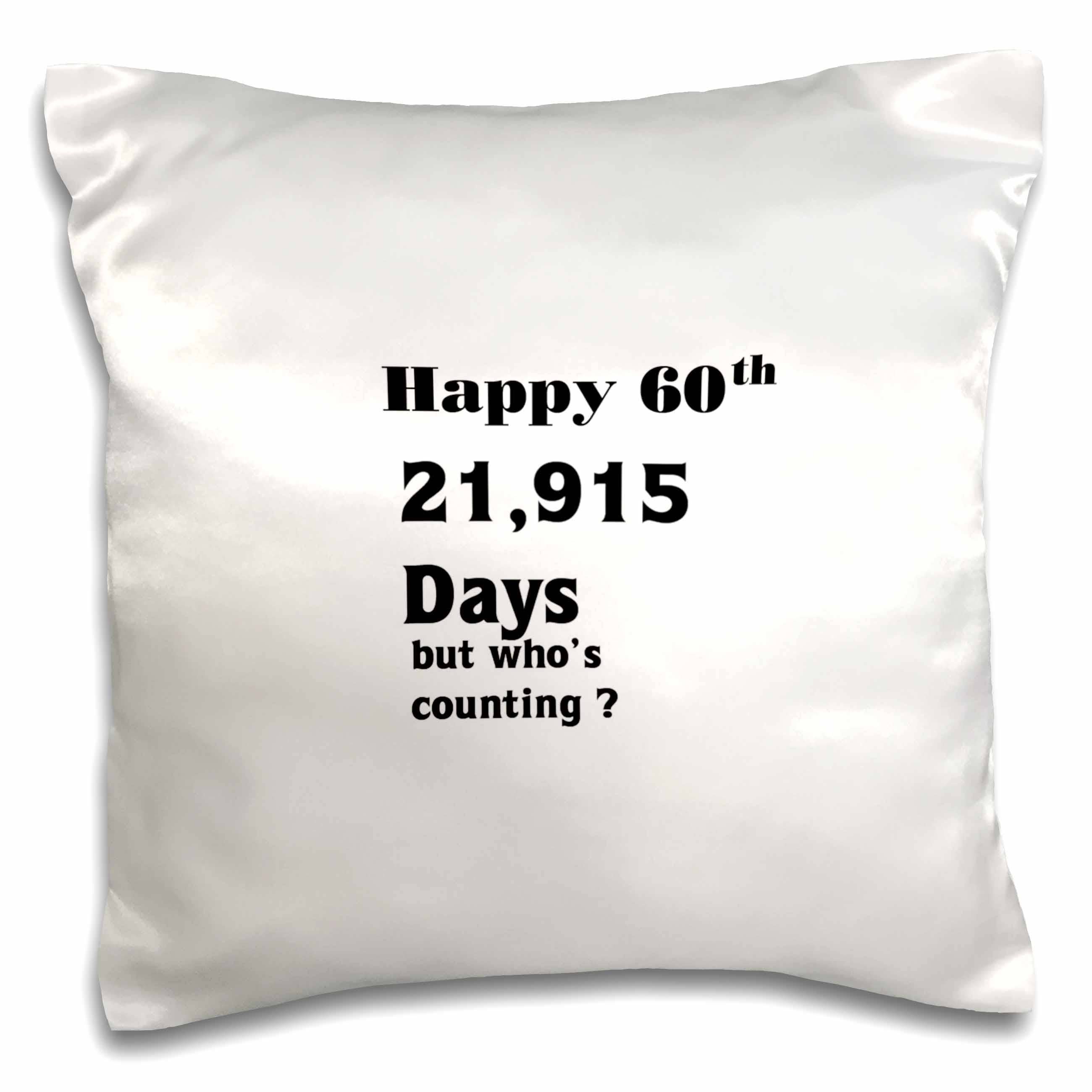 Happy 60th Pillowcase 21,915 Days w/Pillow