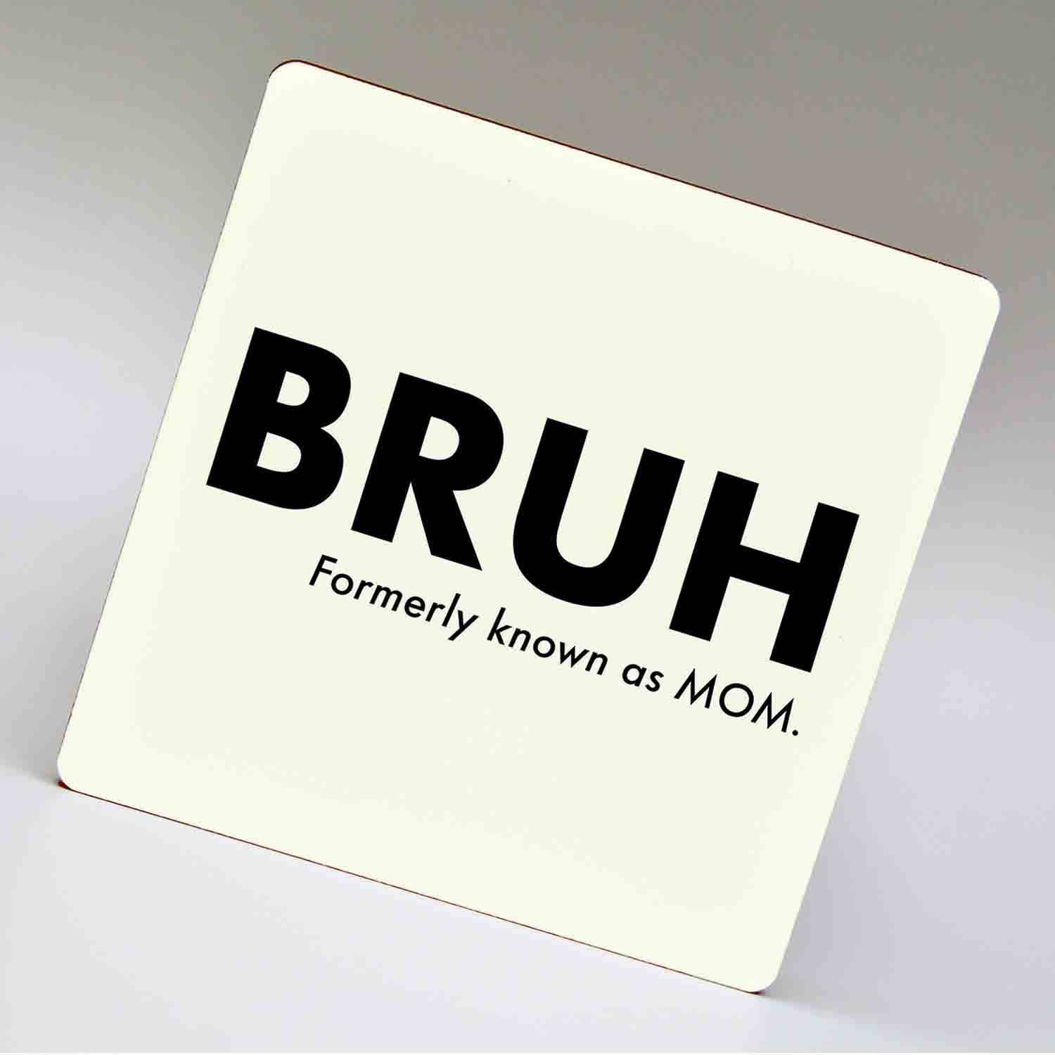 BRUH - formerly known as Mom - 3" Square Fridge Magnet