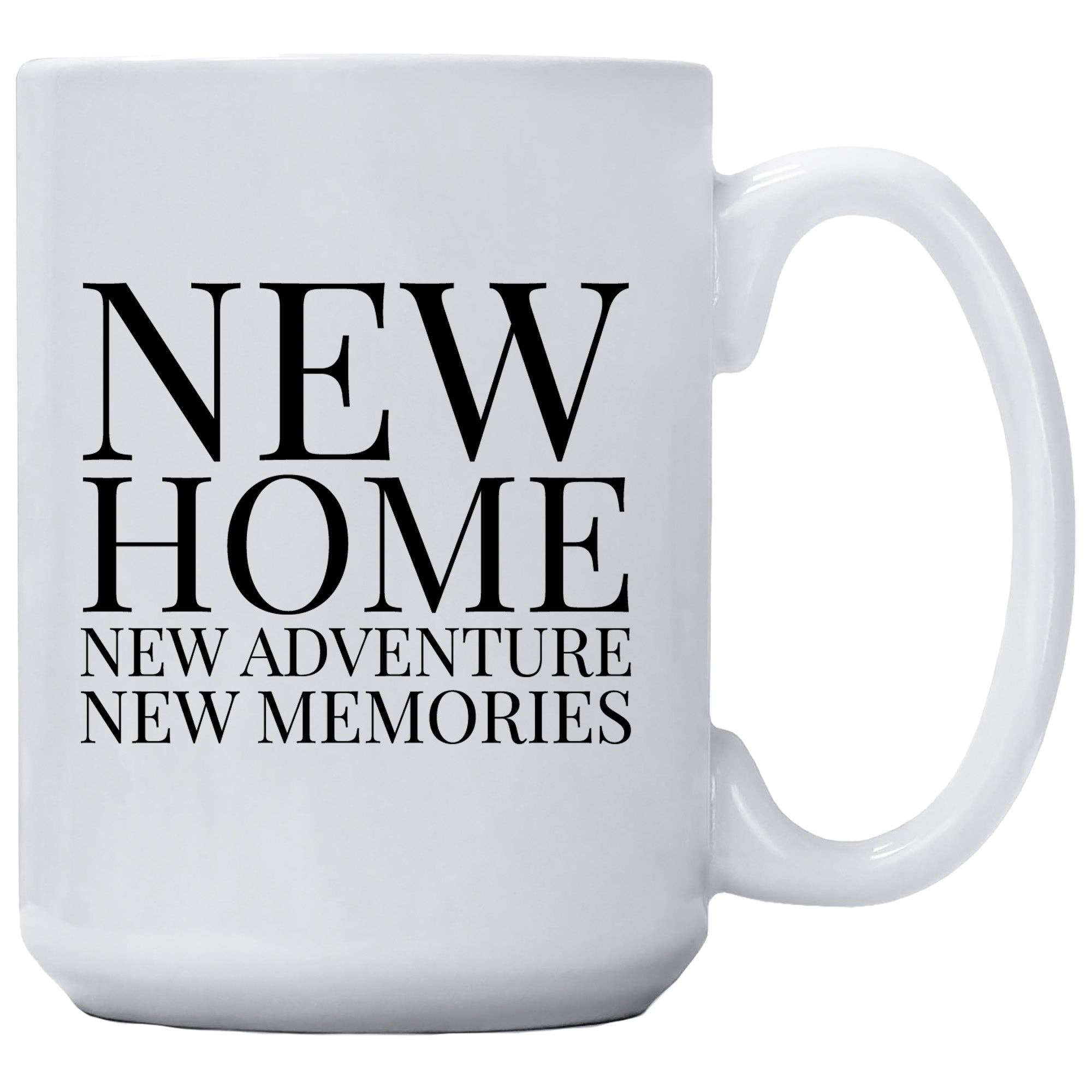 New Home New Adventures New Memories Coffee Mug: 11 Ounce