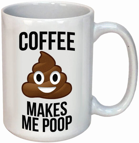 Coffee Makes Me Poop Mug