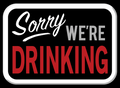 Sorry We're Drinking Magnet