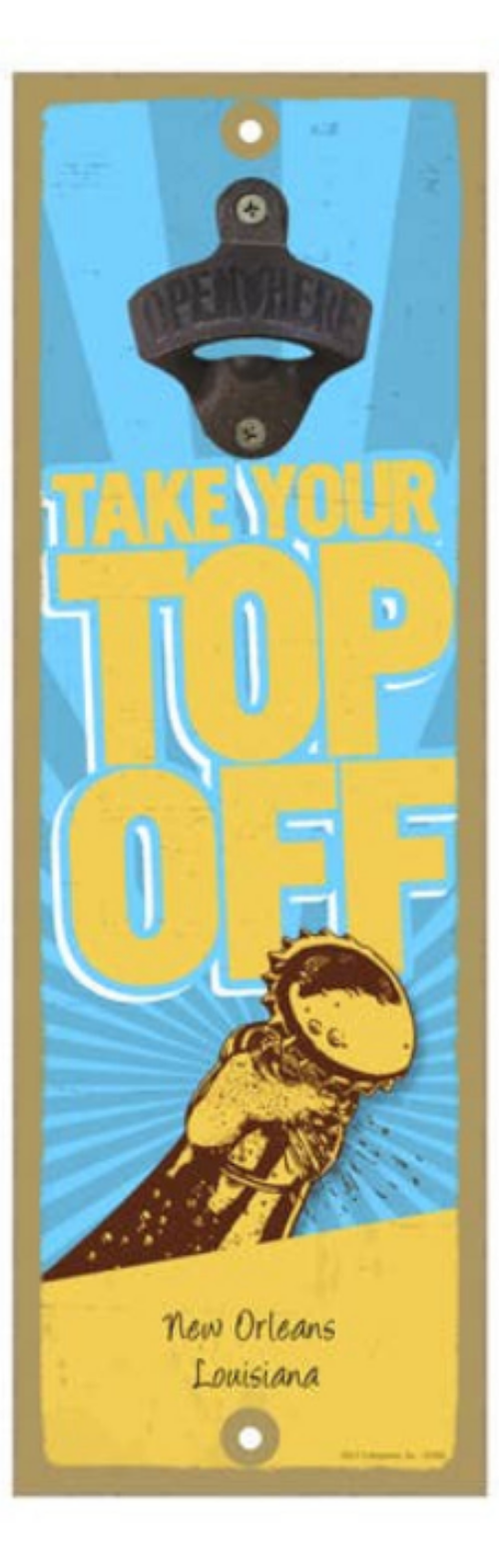 Take Your Top Off! - Bottle Opener