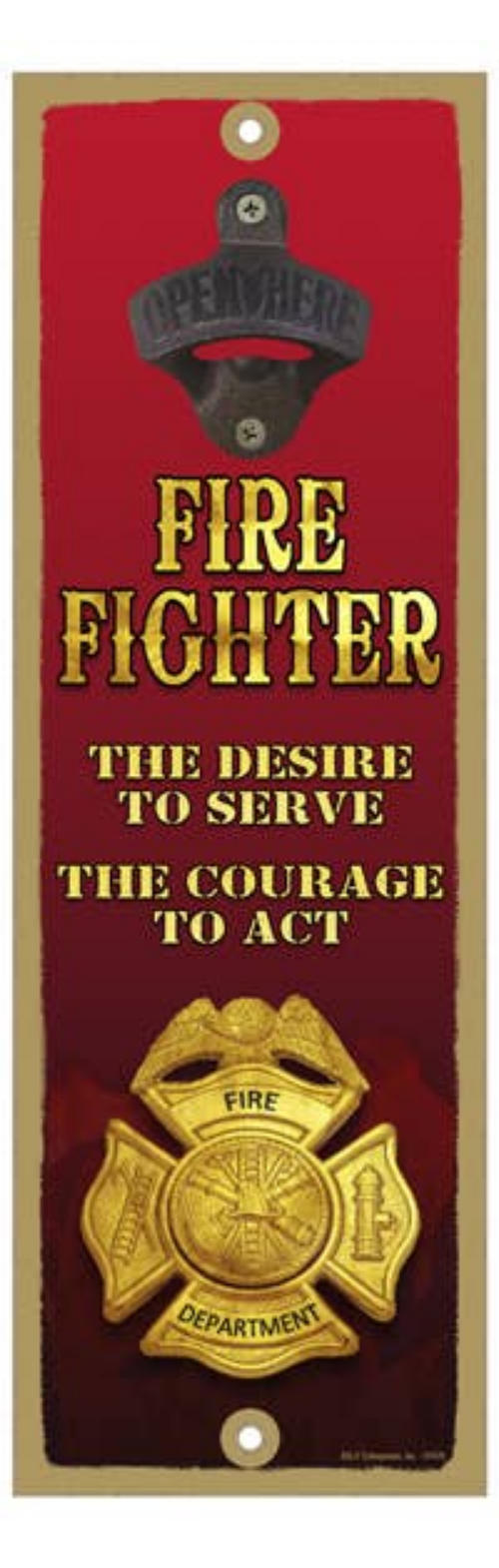 Fire Fighter - the Desire to Serve / the Courage to Act Bottle Opener