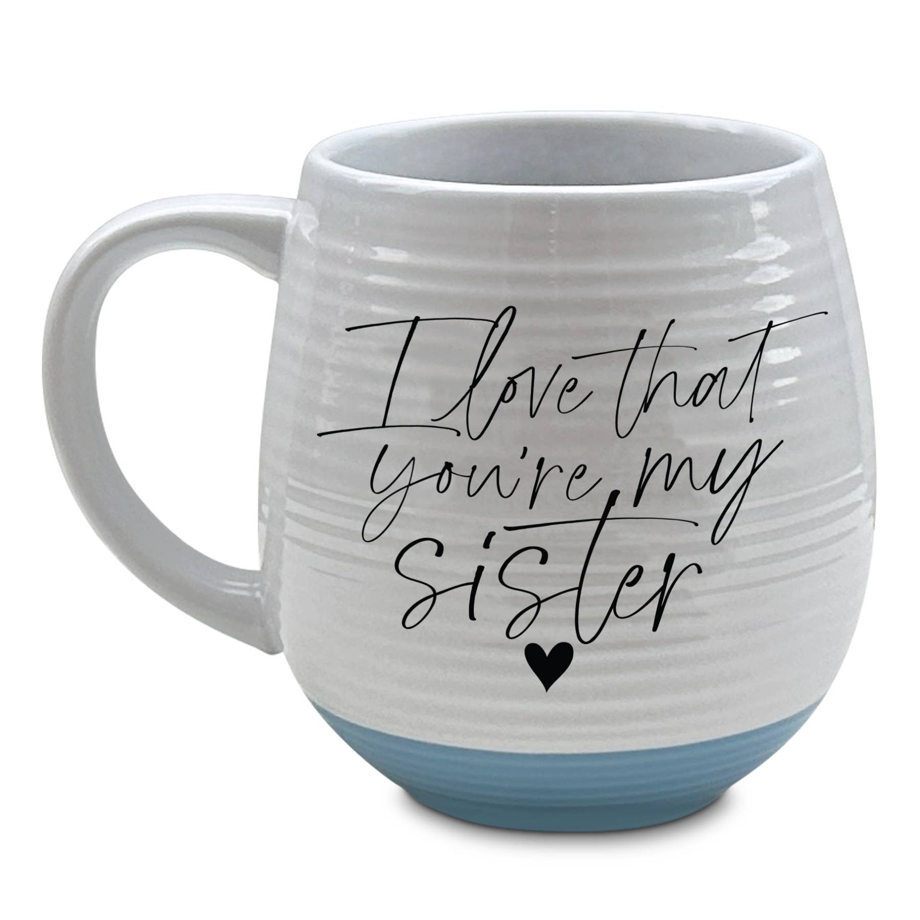I Love That You Are My Sister 18 Oz Mug