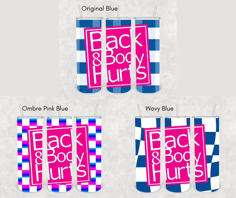 Back and Body Hurts Tumbler/ 20oz Stainless Steel