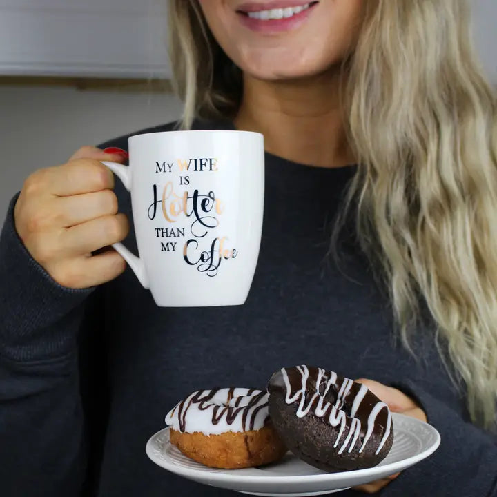 My Wife Is Hotter Than My Coffee Mug