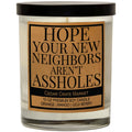 Hope Your New Neighbors Aren't Assholes Soy Candle