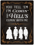 Hell's Comin' With Me: 12x16 Sign