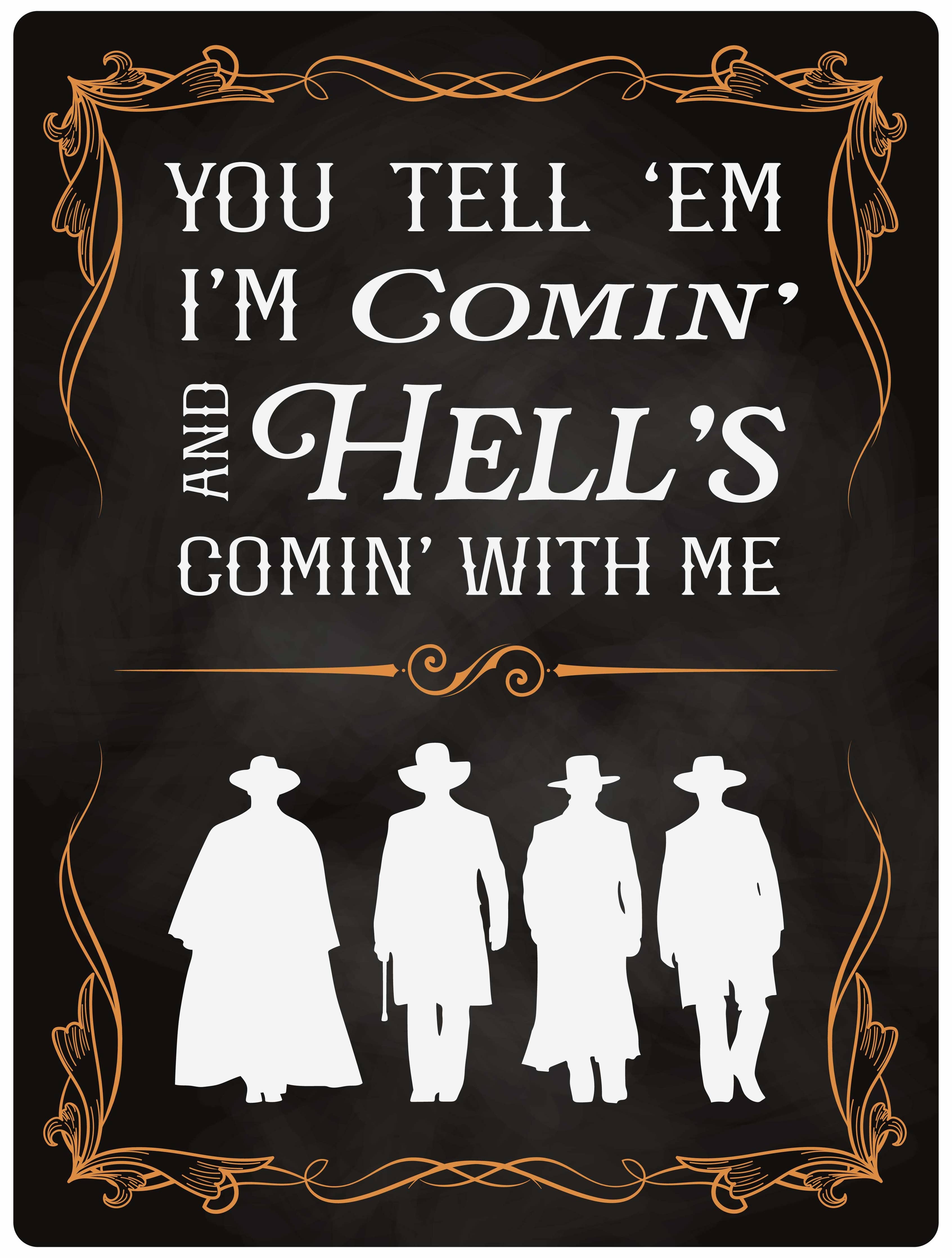 Hell's Comin' With Me: 12x16 Sign