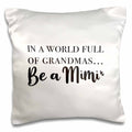 In a World full of Grandmas, be a Mimi, Pillow