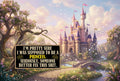 I'm pretty sure I was supposed to be a princess - Plaque