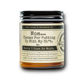 Malicious Women Candle Co - Mom Thanks For Putting Up With My Shit ...Cuss So Much