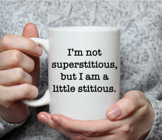 I'm Not Superstitous, But a Little..Mug