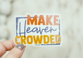 Make Heaven Crowded Sticker