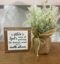 Bog Road Designs - A Sister Is God's Way Of Proving He Doesn't Want Us... *Golden Oak*