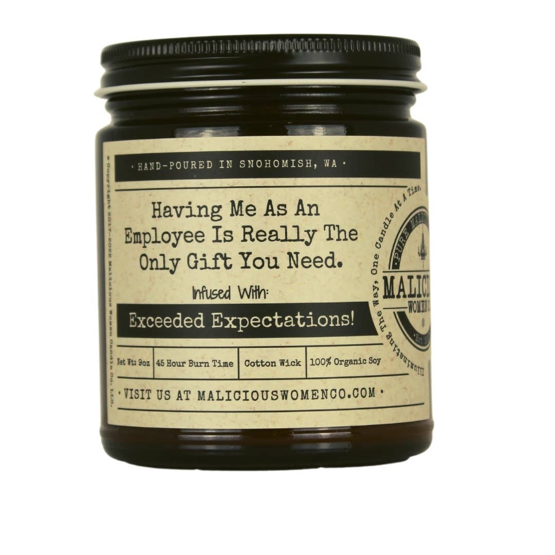 Malicious Women Candle Co - Having Me As An Employee Is Really The Only Gift You Need...