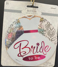 Bride to Be Button
