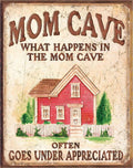 Mom Cave - What Happens In the Mom Cave Often Goes Under Appreciated - Tin Sign