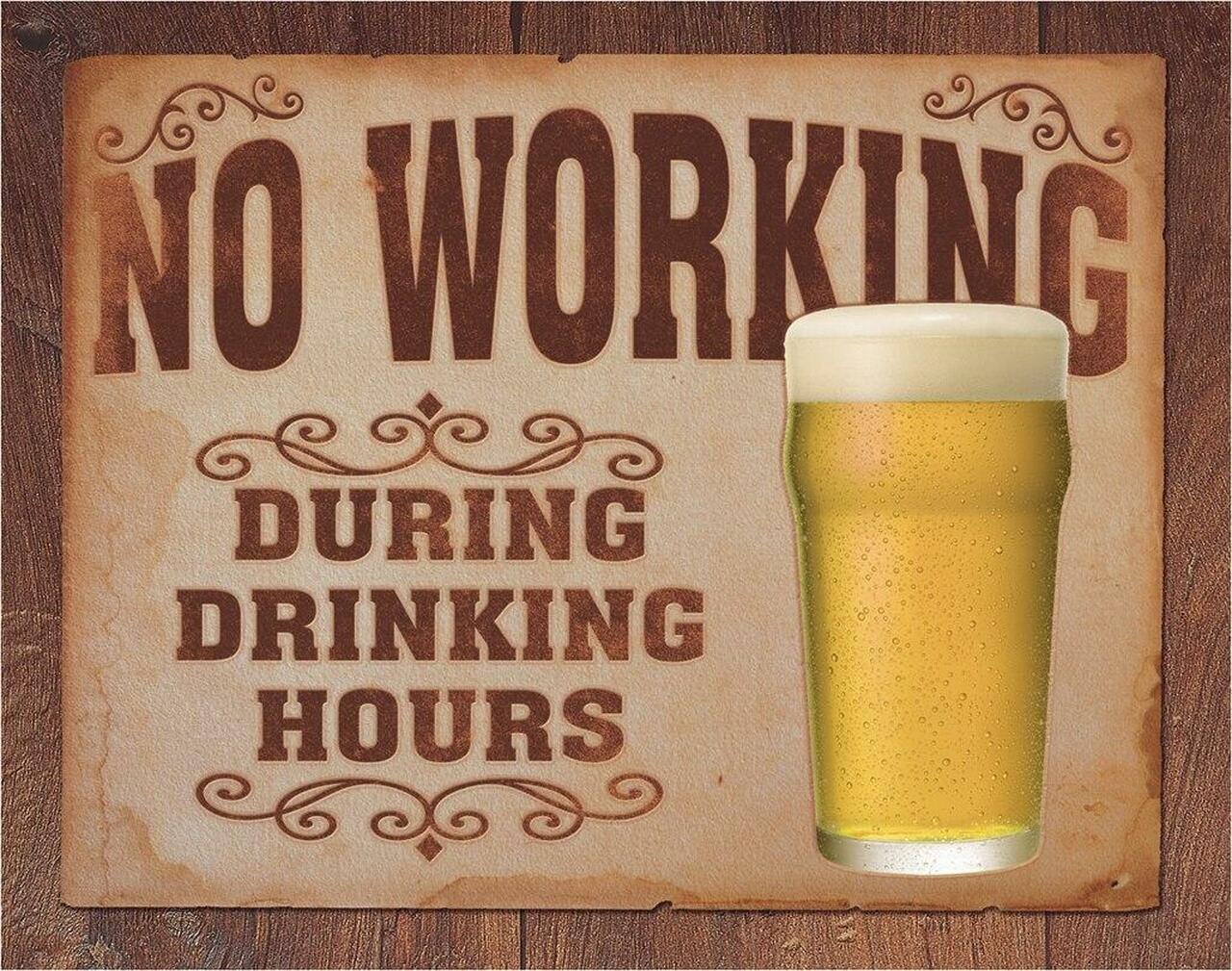 No Working During Drinking Hours Tin Sign